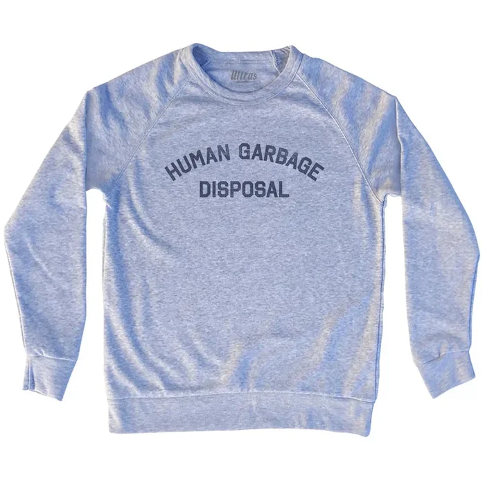 Human Garbage Disposal Adult Tri-Blend Sweatshirt