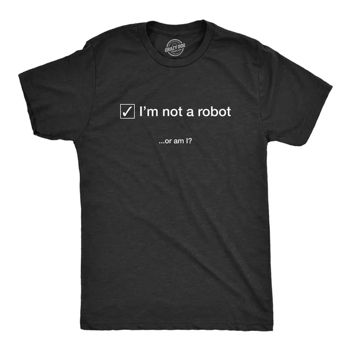 I’m Not A Robot. Or Am I? Men’s Tshirt