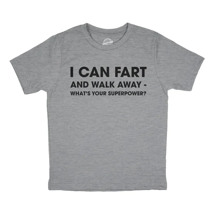 I Can Fart And Walk Away Whats Your Superpower Youth Tshirt