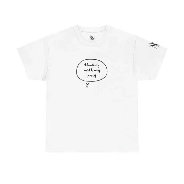 Thinking With My Pussy | Mix & Match 100% Cotton Unisex Fun-Flirty Lovers’ Tees
