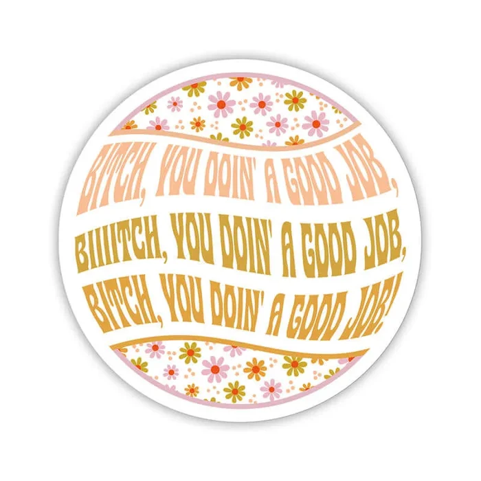 Twisted Wares Bitch You Doin’ A Good Job Sticker